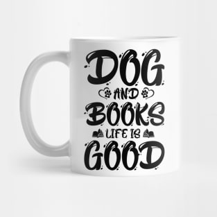 Dogs And Books Life is Good Mug